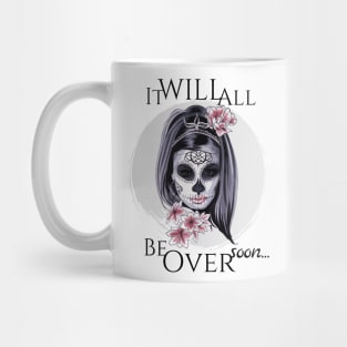 It will be over soon death Halloween design Mug